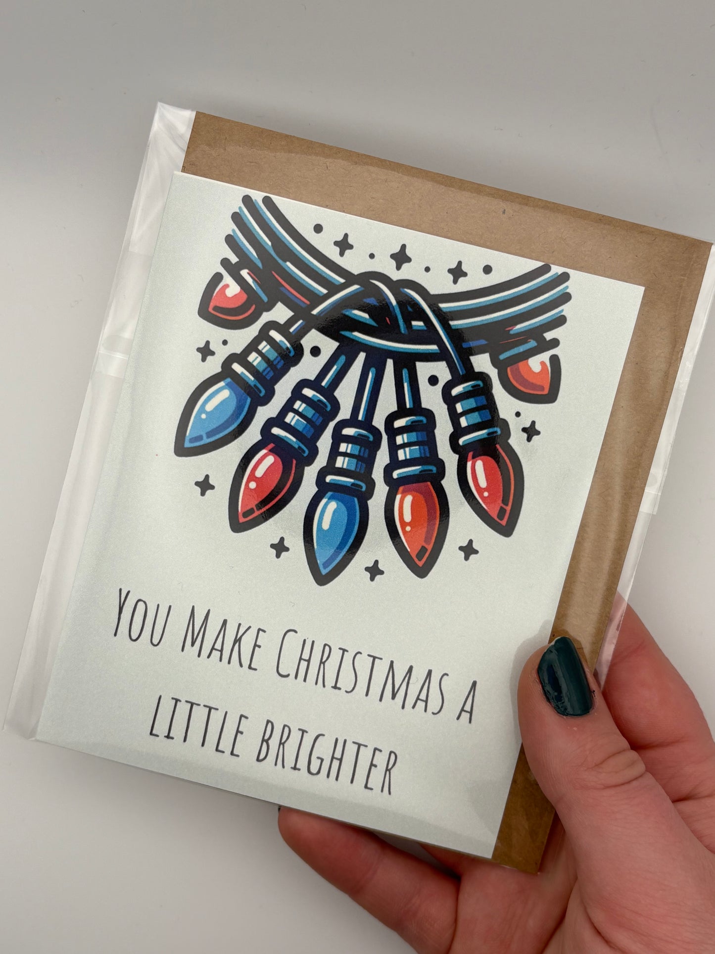 You Make Christmas a Little Brighter - Greeting Card