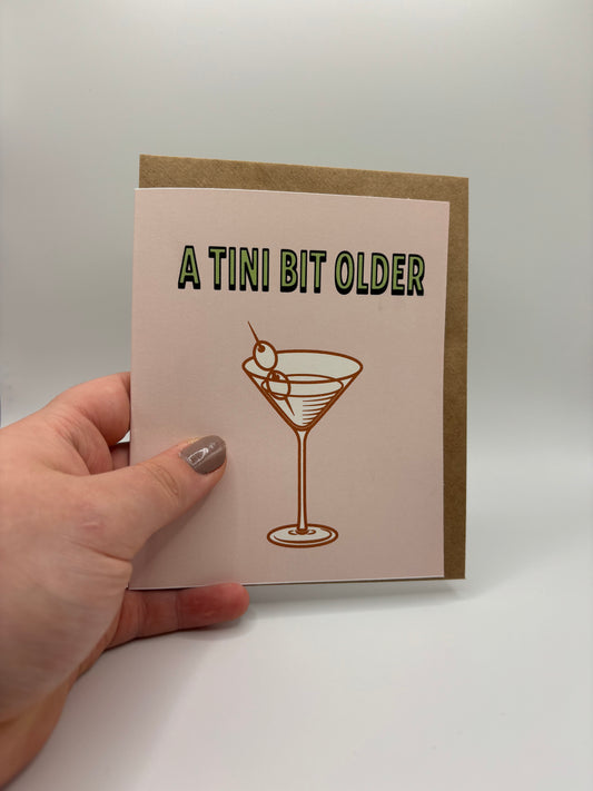 Tini bit Older - Greeting Card