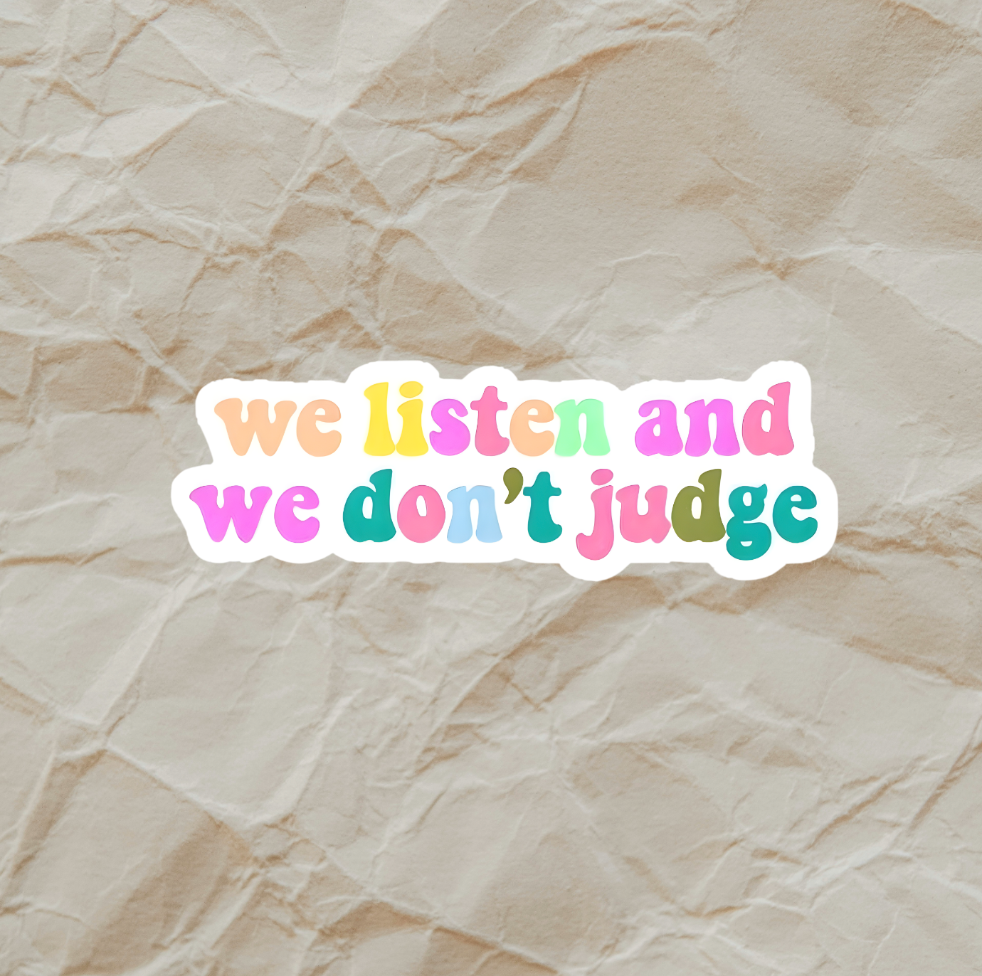 We Listen and We Don't Judge -Sticker