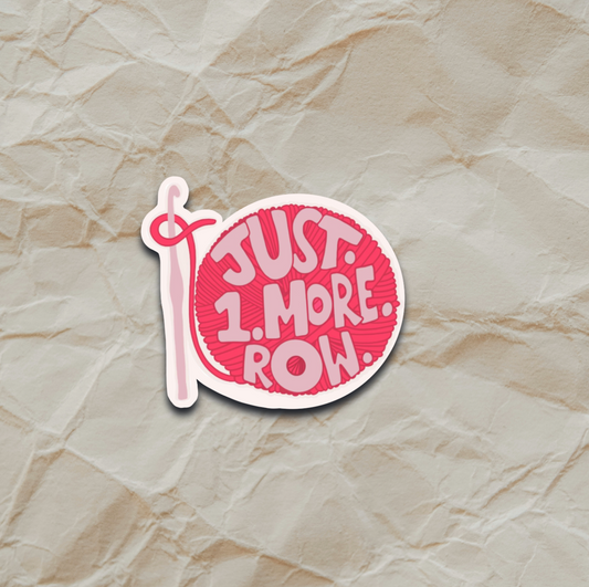 Just 1 More Row – Sticker